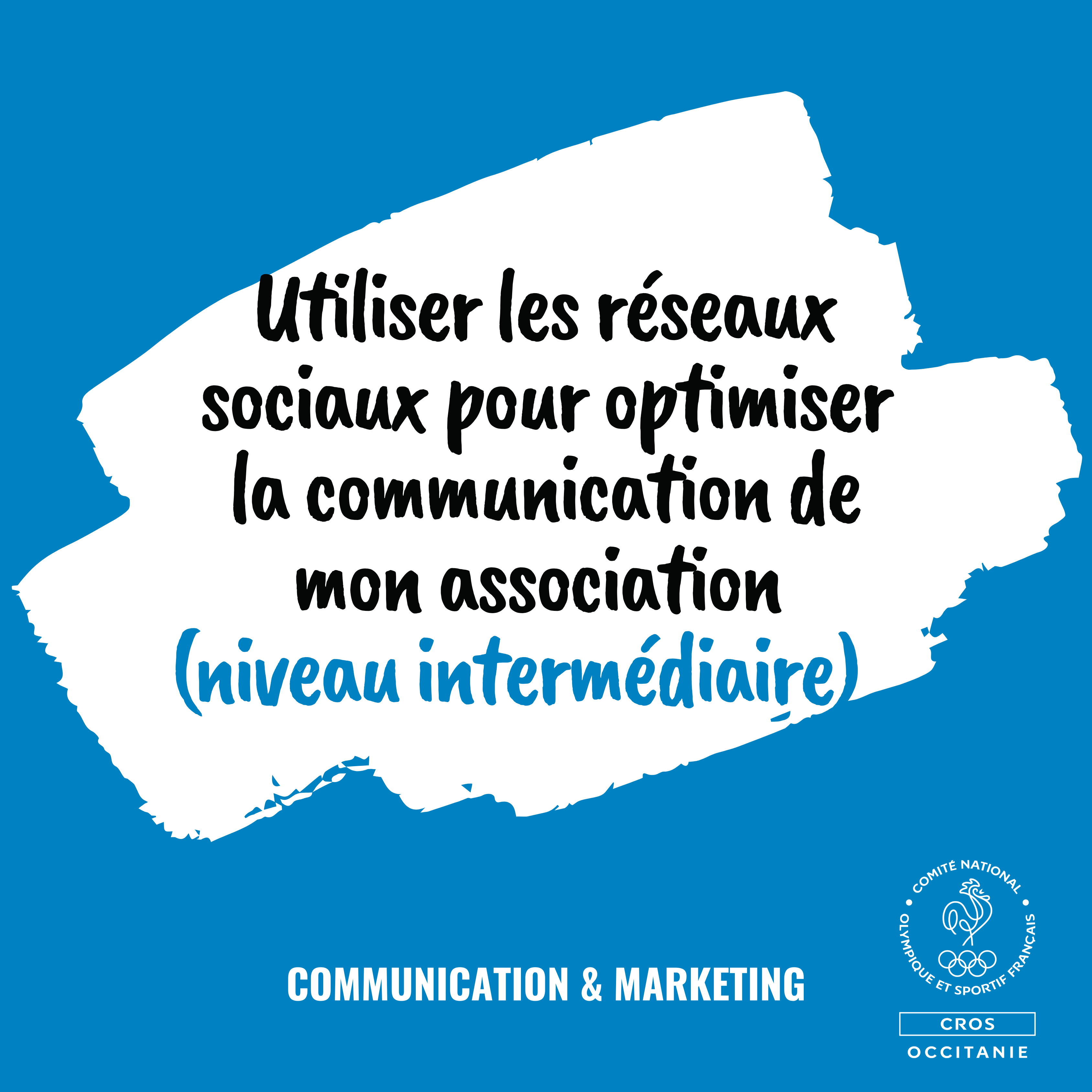Visuel bleu du CROS Occitanie présentant la formation « Utiliser les réseaux sociaux pour optimiser la communication de mon association (niveau intermédiaire) », dans la thématique communication et marketing.